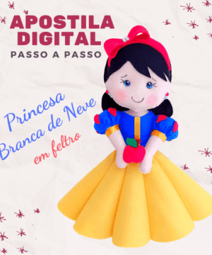 Apostila Digital (passo a passo) – Princesa Branca de Neve em feltro
