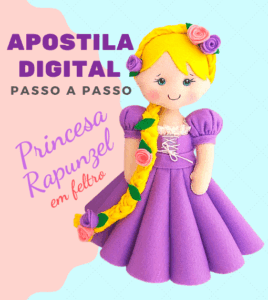 Apostila Digital (passo a passo) – Princesa Rapunzel em feltro