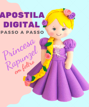 Apostila Digital (passo a passo) – Princesa Rapunzel em feltro