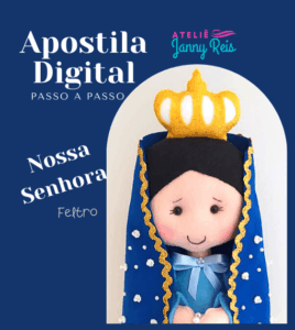 Apostila Digital (passo a passo) - Nossa Senhora em feltro