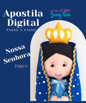 Apostila Digital (passo a passo) - Nossa Senhora em feltro