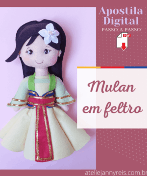 Apostila Digital (passo a passo) – Princesa Mulan em feltro