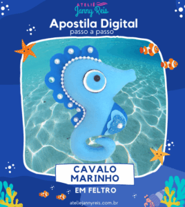 Apostila Digital (passo a passo) - Cavalo Marinho em feltro