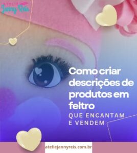 Boneca de feltro feita à mão com olhar delicado e tons suaves, representando o tema “Como criar descrições de produtos em feltro que encantam e vendem”, do Ateliê Janny Reis.